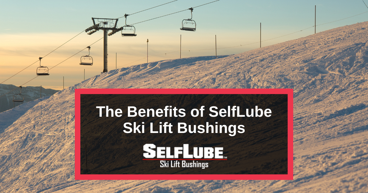 The Benefits of SelfLube Ski Lift Bushings