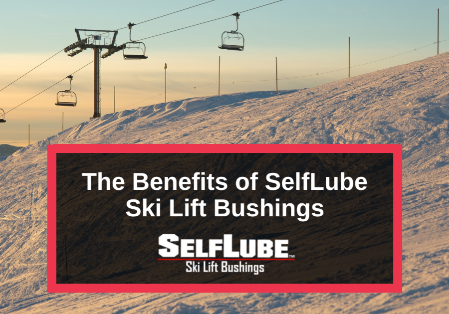 The Benefits of SelfLube Ski Lift Bushings